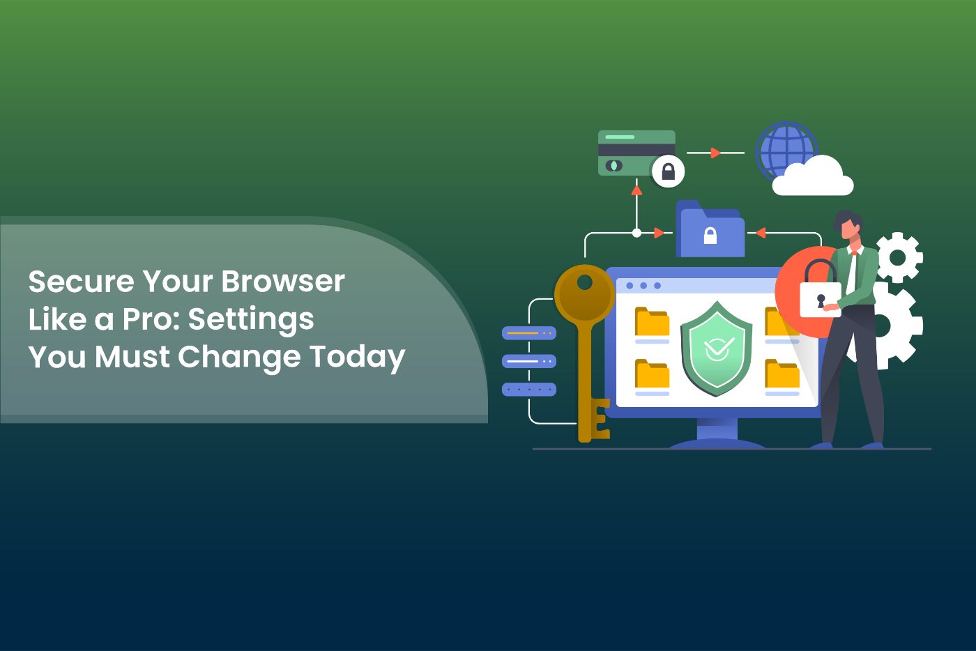 How to Secure Your Browser Like a Pro: Settings You Must Change Today