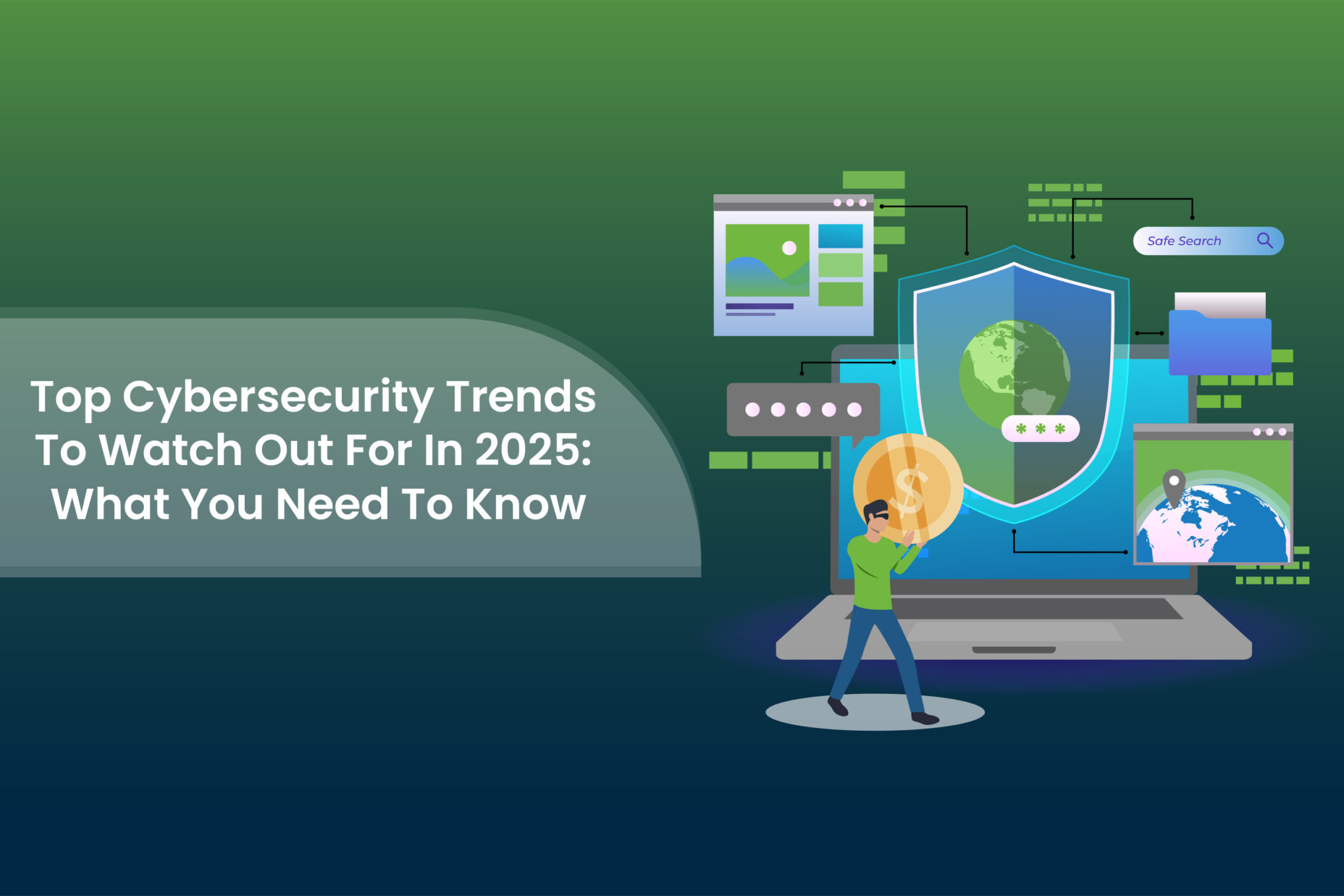 Top Cybersecurity Trends To Watch Out For In 2025: What You Need To Know