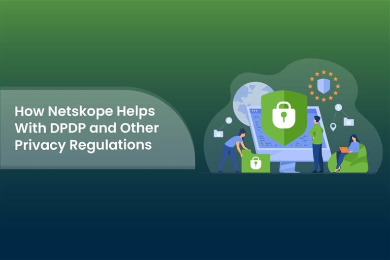 How Netskope Helps With DPDP and Other Privacy Regulations