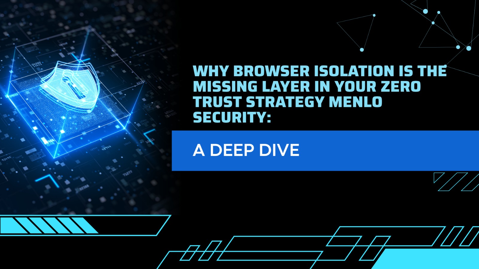 Why Browser Isolation Is the Missing Layer in Your Zero Trust Strategy Menlo Security A Deep Dive